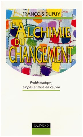 L'alchimie du changement : problématique, étapes et mise en oeuvre