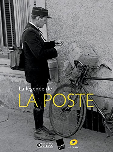 La légende de la poste : du Moyen Age à nos jours, la grande aventure de la distribution du courrier