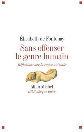 Sans offenser le genre humain : réflexions sur la cause animale