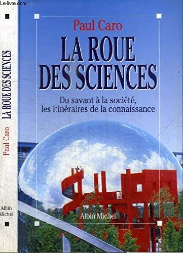La Roue des sciences : du savant à la société, les itinéraires de la connaissance