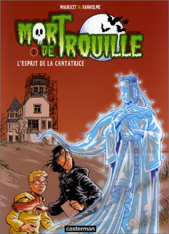 Mort de trouille. Vol. 2. L'esprit de la cantatrice