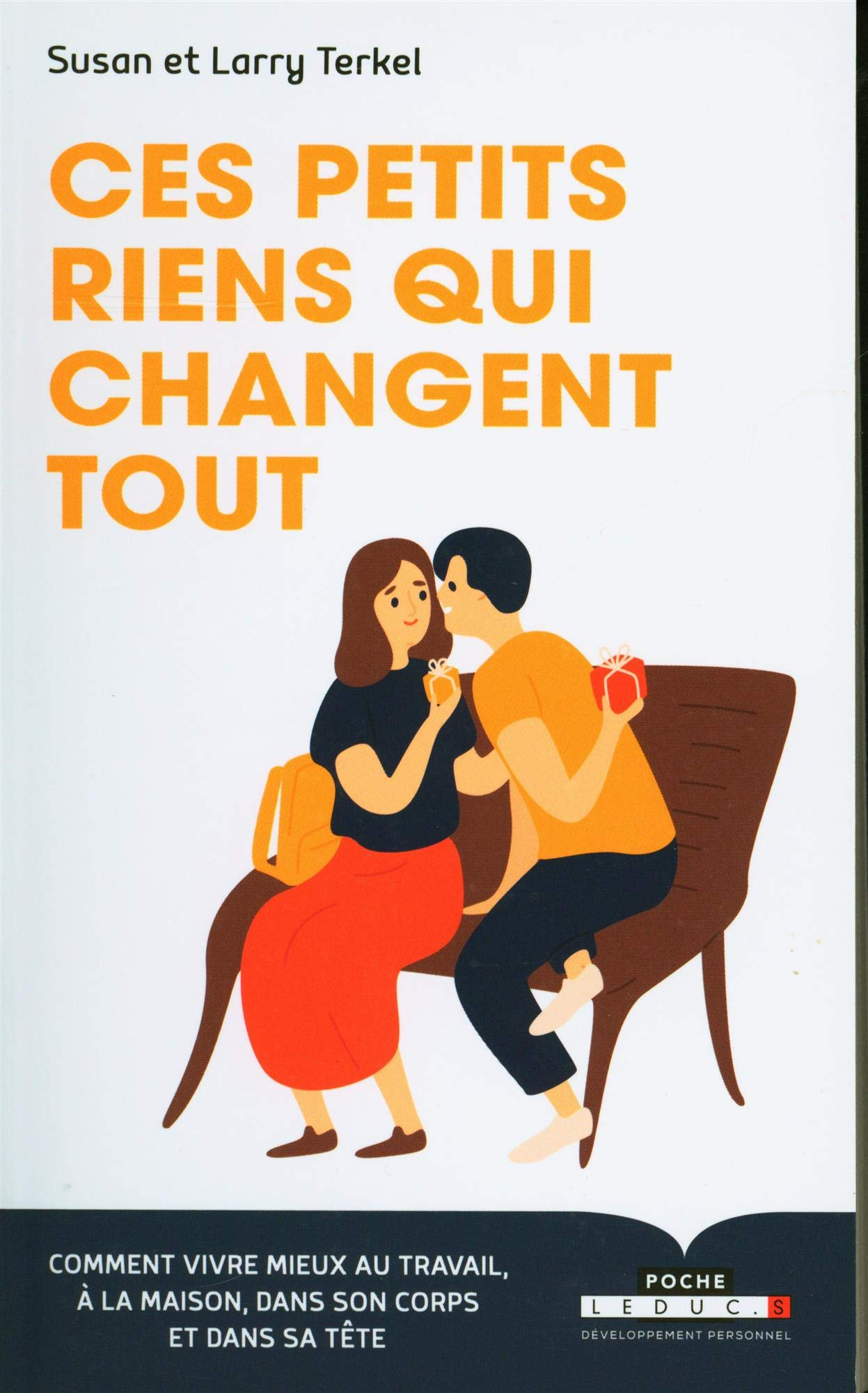 Ces petits riens qui changent tout : comment vivre mieux au travail, à la maison, dans son corps et 
