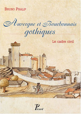 Auvergne et Bourbonnais gothiques : le cadre civil