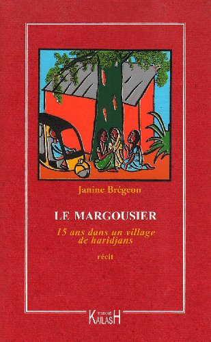 Le margousier : 15 ans dans un village de haridjans, 1962-1977