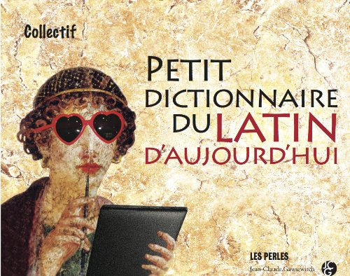 Petit dictionnaire du latin d'aujourd'hui