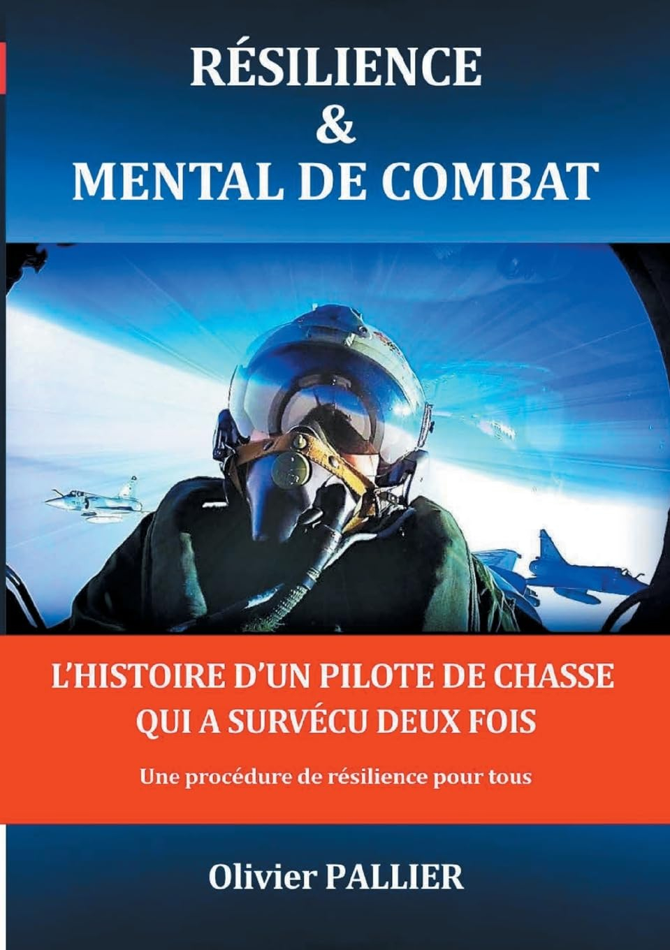 Résilience & mental de combat : L'HISTOIRE D'UN PILOTE DE CHASSE QUI A SURVECU DEUX FOIS Une procédu