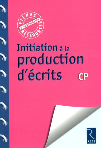 Initiation à la production d'écrits CP : imaginer, organiser, raconter, décrire, légender, informer