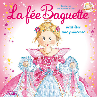 La fée Baguette. La fée Baguette veut être une princesse