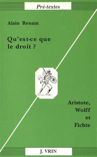 Qu'est-ce que le droit ? : Aristote, Wolff et Fichte
