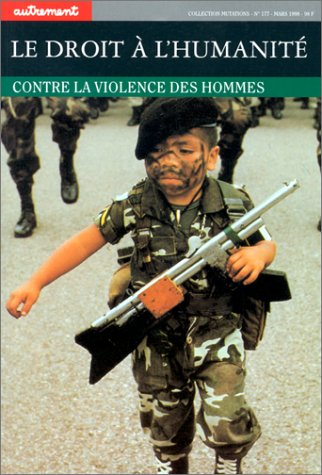 Le droit à l'humanité : contre la violence obscène des hommes