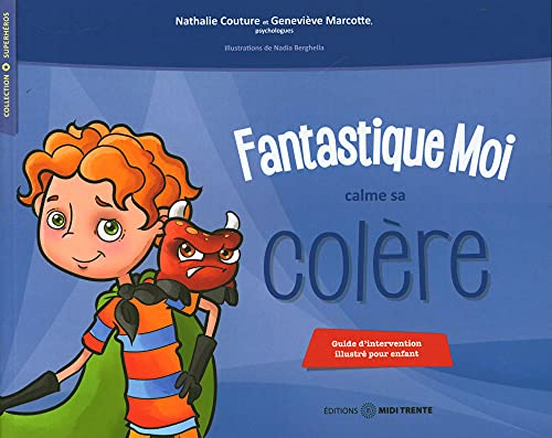 Fantastique Moi calme sa colère : Guide d'intervention illustré pour enfant