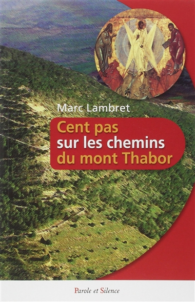 Cent pas sur les chemins du Thabor : livre de référence pour les enfants du catéchisme, leurs parent