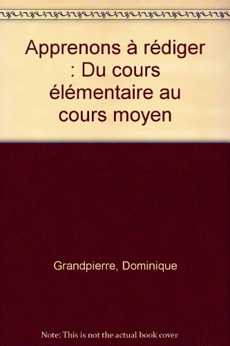 Apprenons à rédiger : du cours élémentaire au cours moyen