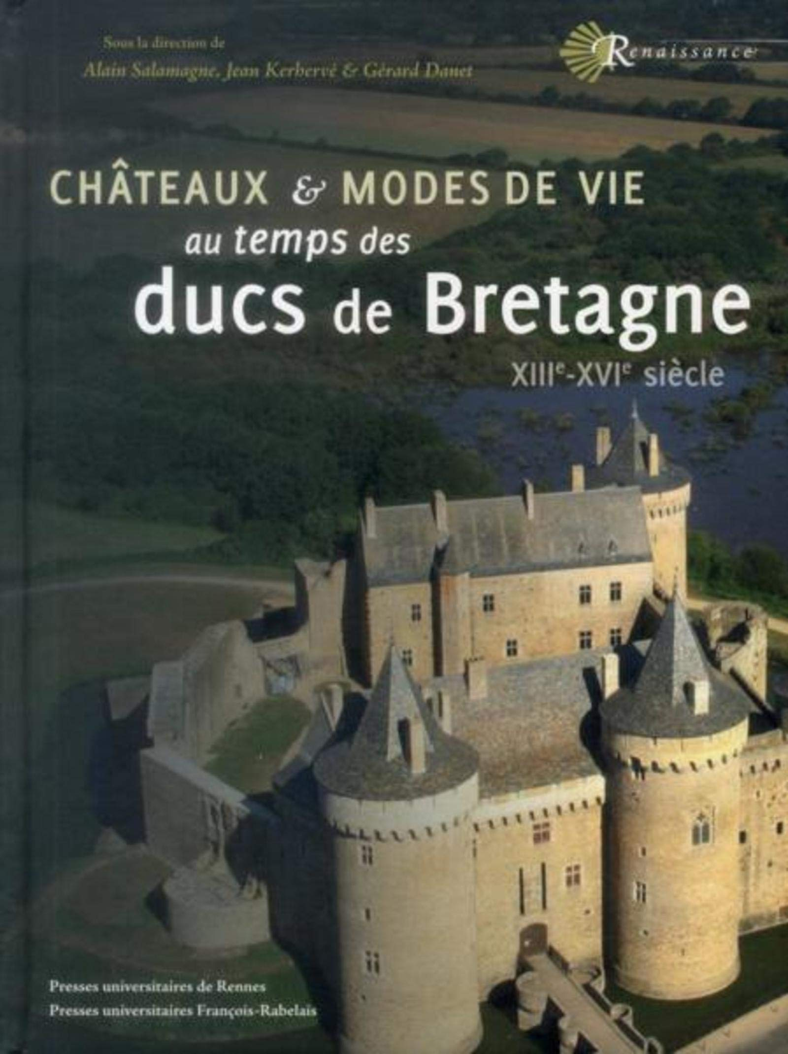 Châteaux et modes de vie au temps des ducs de Bretagne : XIIIe-XVIe siècles