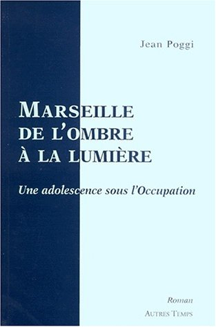 Marseille, de l'ombre à la lumière : souvenirs d'enfance sous l'Occupation