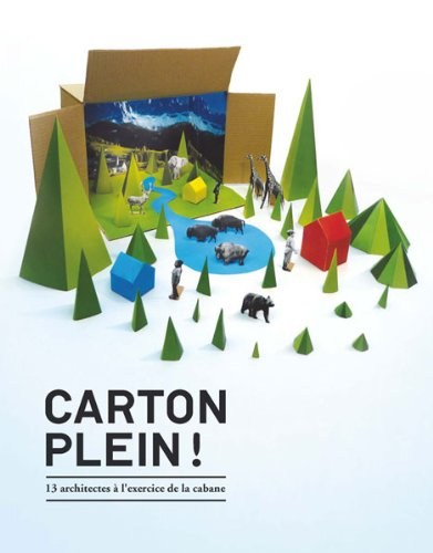 Carton plein ! : 13 architectes à l'exercice de la cabane