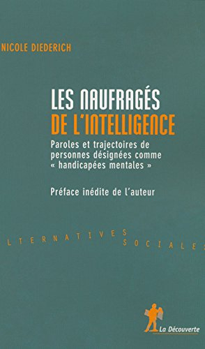 Les naufragés de l'intelligence : paroles et trajectoires de personnes désignées comme handicapées m