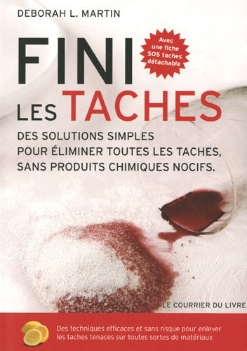 Fini les taches ! : des solutions simples pour éliminer toutes les taches sans produits chimiques no