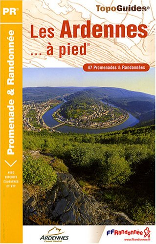 Les Ardennes... à pied : 47 promenades & randonnées