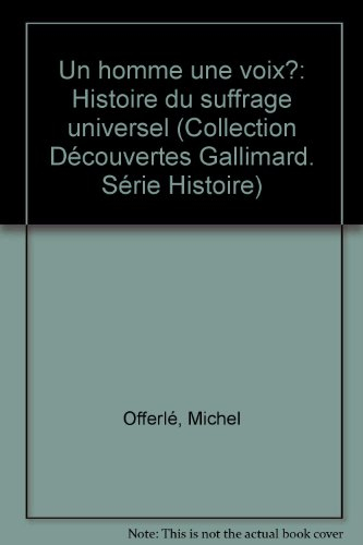 Un homme, une voix ? : histoire du suffrage universel