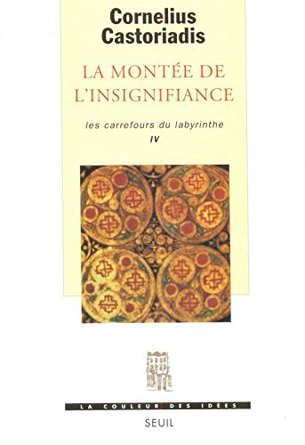 Les carrefours du labyrinthe. Vol. 4. La montée de l'insignifiance