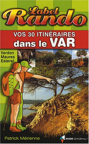 Vos 30 itinéraires dans le Var