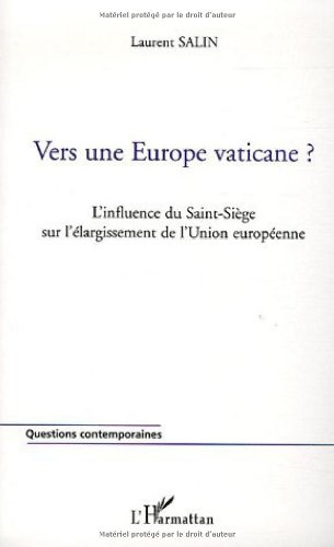 Vers une Europe vaticane ? : l'influence du Saint-Siège sur l'élargissement de l'Union européenne