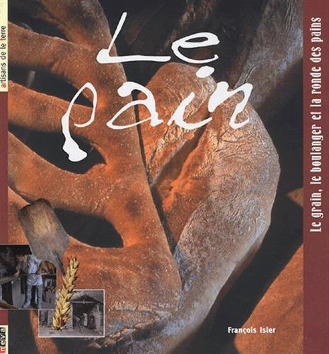 Le pain : le grain, le boulanger et la ronde des pains