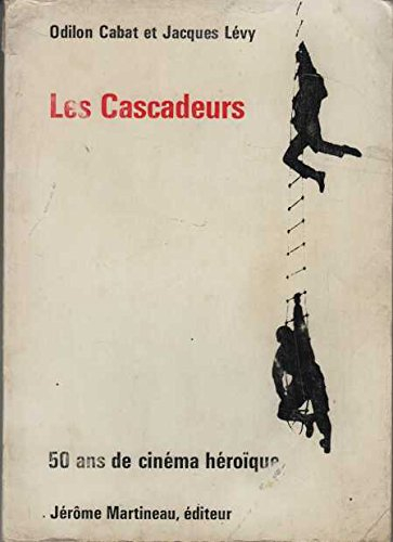 les cascadeurs. 50 ans de cinéma héroïque. photos en noir et blanc. editions jérôme martineau. 1967.