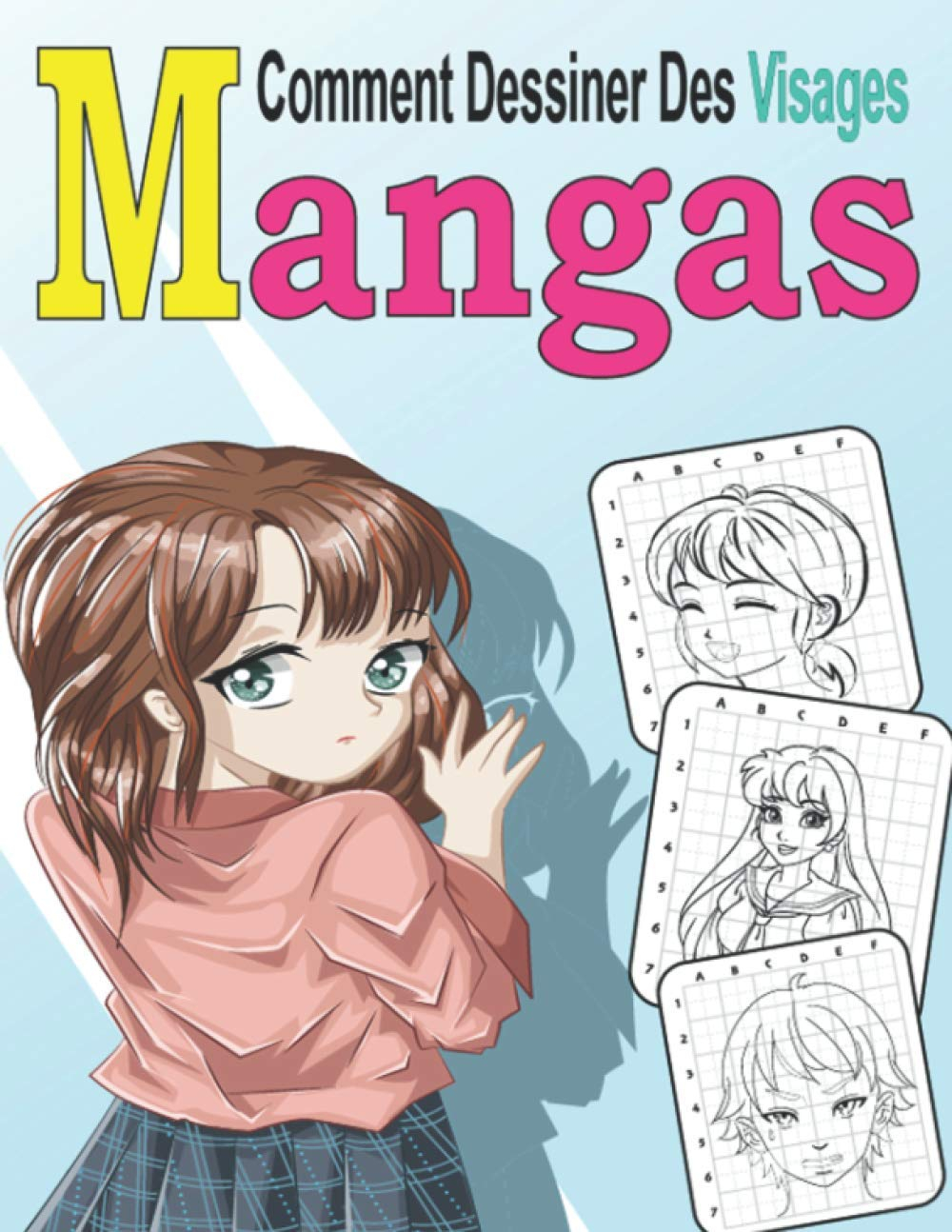 Comment Dessiner Des Visages Mangas: Apprendre à Dessiner Des Visages Mangas Etap Par Etap Simple Et
