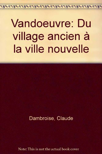 Vandoeuvre : du village ancien à la ville nouvelle