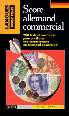 Score allemand commercial : 200 tests pour évaluer et améliorer votre niveau en allemand économique 