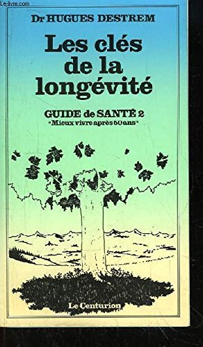 les clés de la longévité. guide de santé n,2 mieux vivre apres 50 ans
