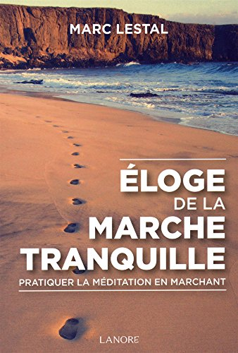 Eloge de la marche tranquille : pratiquer la méditation en marchant