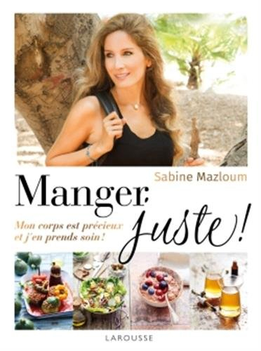 Manger juste ! : mon corps est précieux et j'en prends soin !