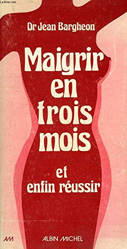 Maigrir en trois mois et enfin réussir