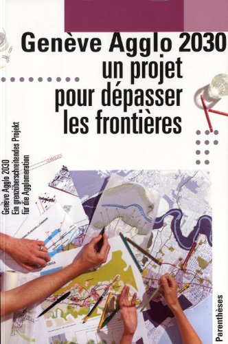 Genève agglo 2030 : un projet pour dépasser les frontières. Genève agglo 2030 : ein grenzüberschreit