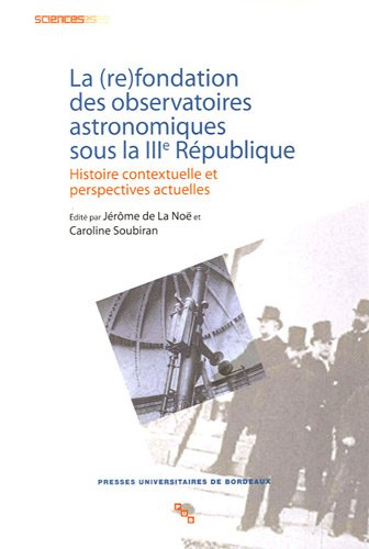 La (re)fondation des observatoires astronomiques sous la IIIe République : histoire contextuelle et 