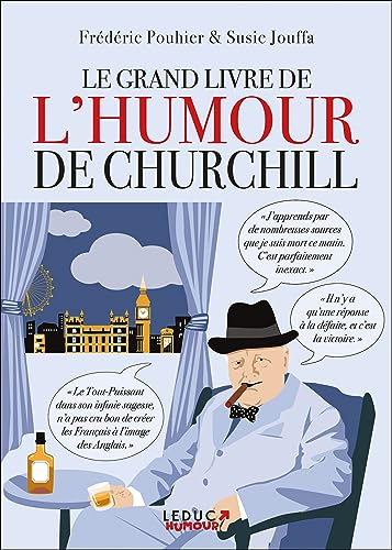 Le grand livre de l'humour de Churchill : un voyage dans le temps et dans la Grande-Bretagne du XXe 
