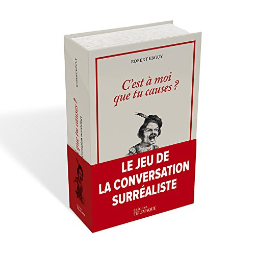 C'est à moi que tu causes ? : le jeu de la conversation surréaliste