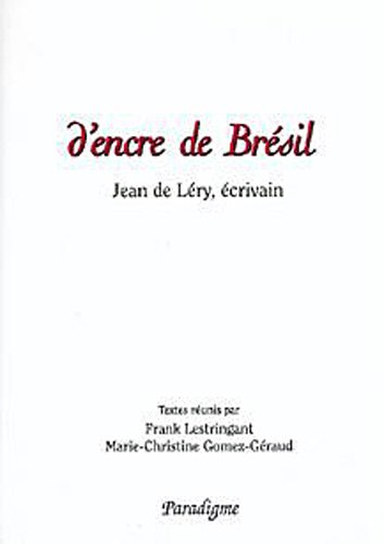 D'encre de Brésil : Jean de Léry, écrivain