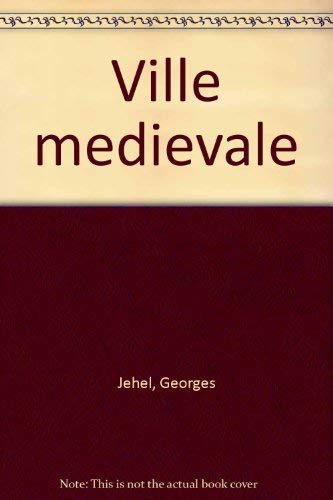 La ville médiévale : de l'Occident chrétien à l'Orient musulman (Ve-XVe siècle)