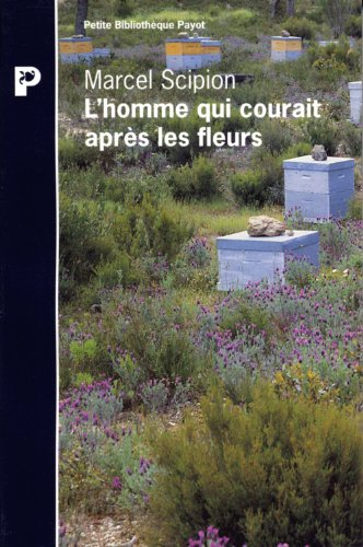 L'homme qui courait après les fleurs : mémoires d'un berger d'abeilles
