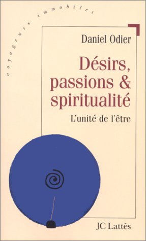 Désirs, passions et spiritualité : l'unité de l'être