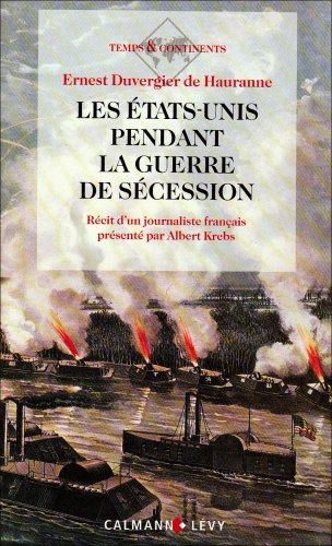Les Etats-Unis pendant la guerre de Sécession vus par un journaliste français : récit d'un journalis