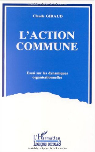 L'Action commune : essai sur les dynamiques organisationnelles