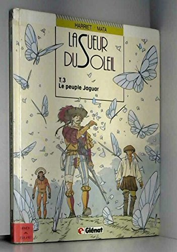 La Sueur du soleil. Vol. 3. Le peuple jaguar