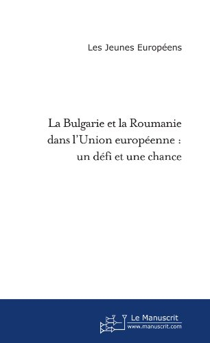 La Bulgarie et la Roumanie dans l'Union européenne : un défi et une chance