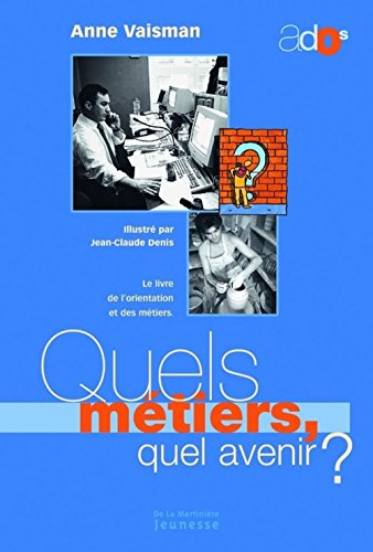 Quels métiers ? quel avenir ? : le livre de l'orientation et des métiers