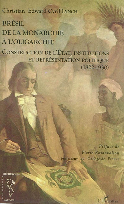 Brésil, de la monarchie à l'oligarchie : construction de l'Etat, institutions et représentation poli
